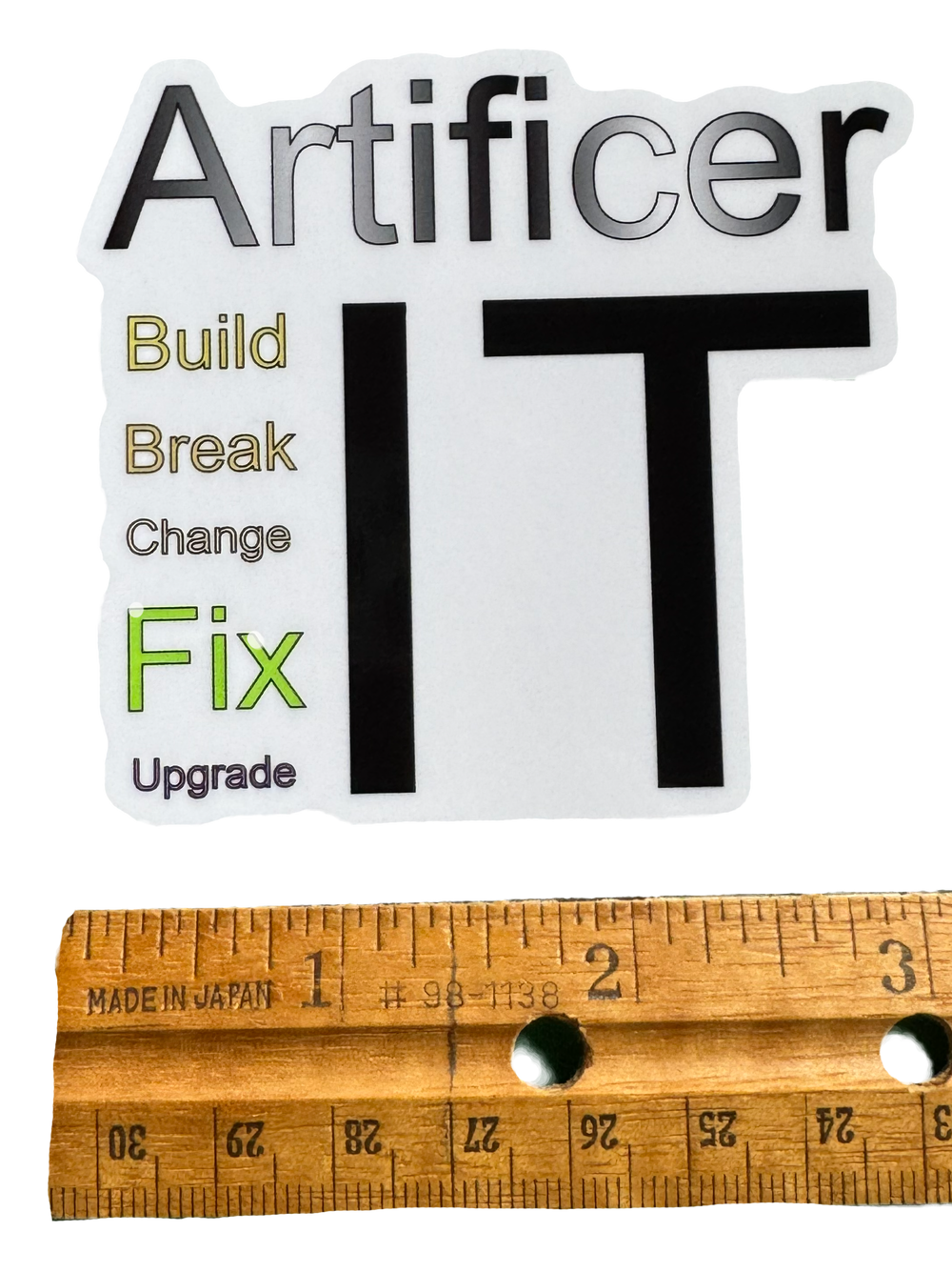 A tribute to the inventor at heart — bold, inventive, and endlessly iterative. The word Artificer anchors the design at the top in strong, structured typography, followed by the mantra:

Build it. Break it. Change it. Fix it. Upgrade it. 

with Ruler for Size Validity