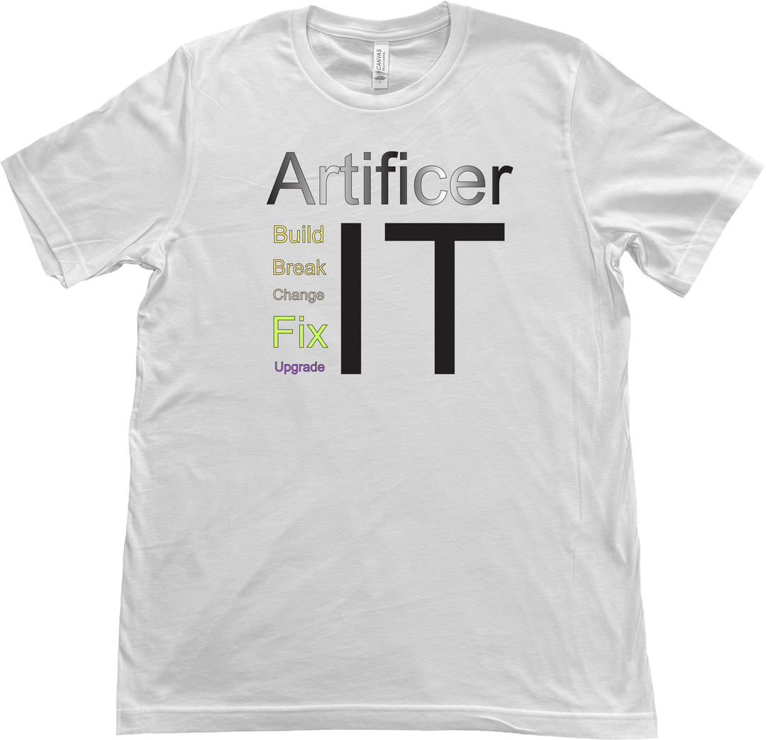 Artist-drawn Artificer Dungeons and Dragons t-shirt featuring the text 'Build it, Break it, Change it, Fix it, Upgrade it' on a White Bella & Canvas T-shirt