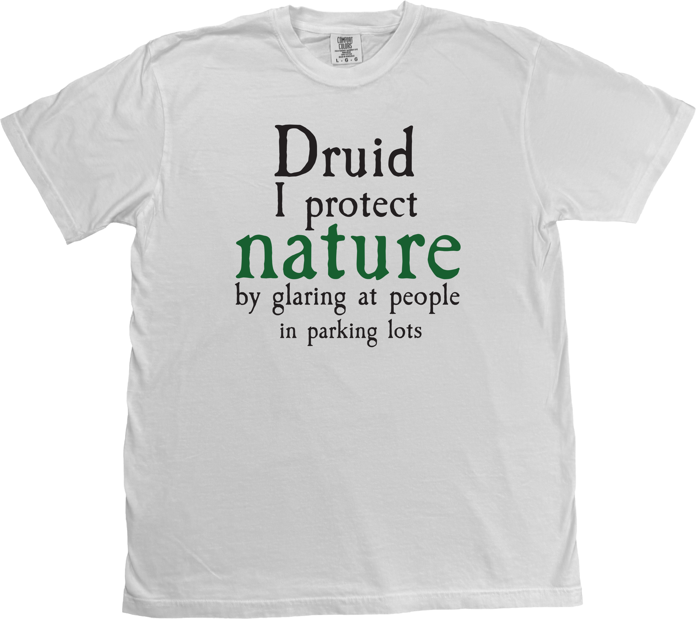 Funny Druid D&D t-shirt with artist-designed text: 'I protect nature by glaring at people in parking lots' for nature-loving tabletop gamers, on a white Comfort Colors T-shirt