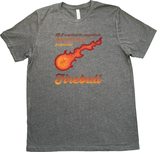 bold fireball graphic at the center, this design captures the perfect mix of tabletop humor and unapologetic magical chaos. with the phrase "If I Wanted to Negotiate, I Wouldn’t Have Prepared Fireball"  on a Dark Grey (heathered) Bella & Canvas t-shirt