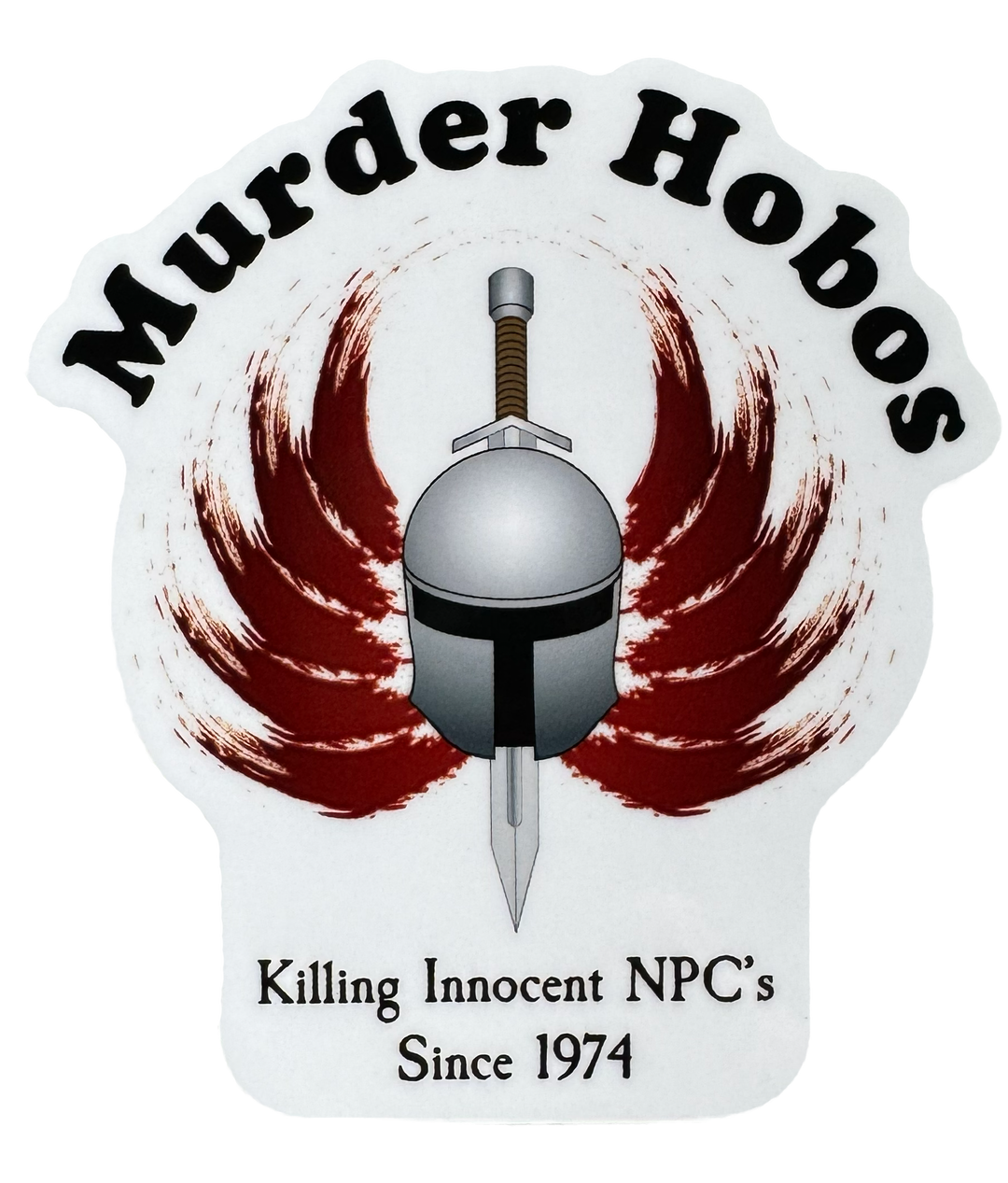 A bold, chaotic design built around dark fantasy humor and reckless adventure energy. The words:

“Murder Hobos – Killing innocent NPCs since 1974.”