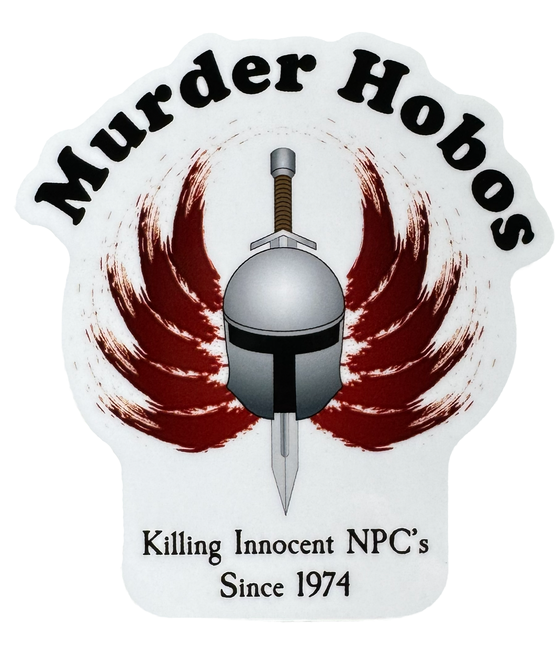 A bold, chaotic design built around dark fantasy humor and reckless adventure energy. The words:

“Murder Hobos – Killing innocent NPCs since 1974.”