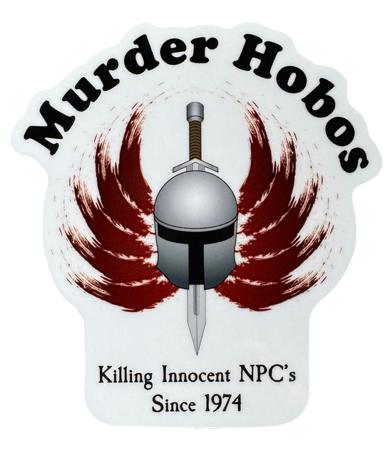 A bold, chaotic design built around dark fantasy humor and reckless adventure energy. The words:

“Murder Hobos – Killing innocent NPCs since 1974.”
