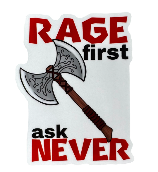 Bold. Brutal. Unapologetic.

The phrase:

“Rage first, Ask never.”