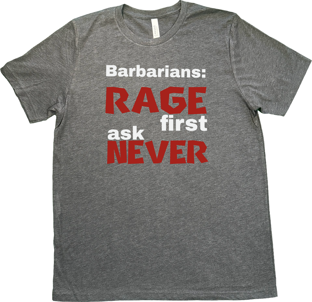 Barbarian D&D t-shirt featuring the bold phrase 'Rage First, Ask Later' in a rugged, adventure-inspired style. on a Dark Grey (Heathered) Comfort Colors T-shirt.