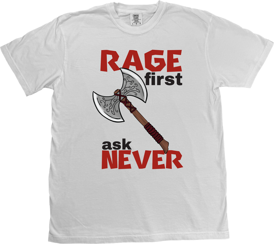 Whimsical Barbarian Dungeons and Dragons t-shirt featuring an artist-drawn battle axe and the 'Rage First, Ask Later' slogan. on a  White Comfort Colors T-shirt.