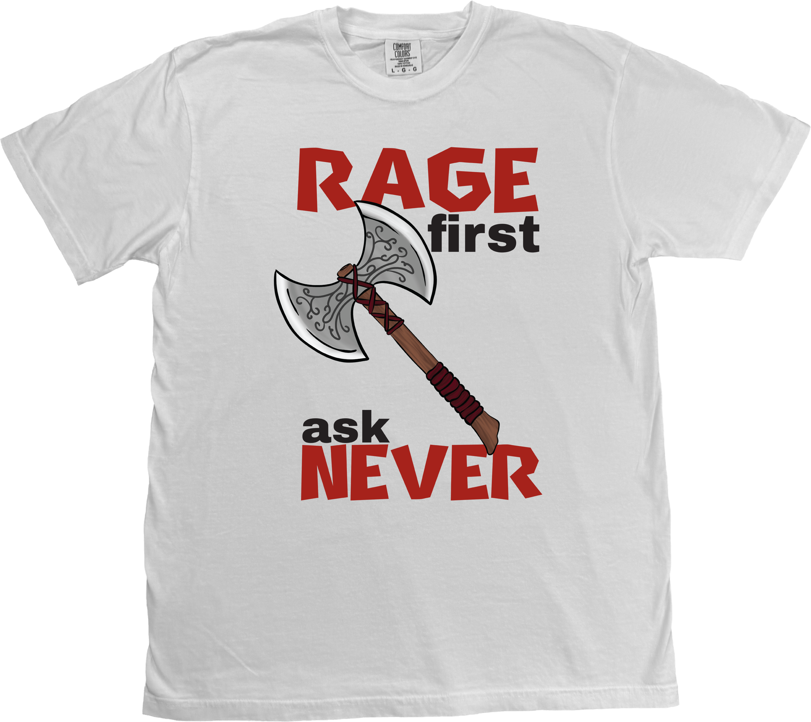 Whimsical Barbarian Dungeons and Dragons t-shirt featuring an artist-drawn battle axe and the 'Rage First, Ask Later' slogan. on a  White Comfort Colors T-shirt.